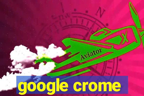 google crome